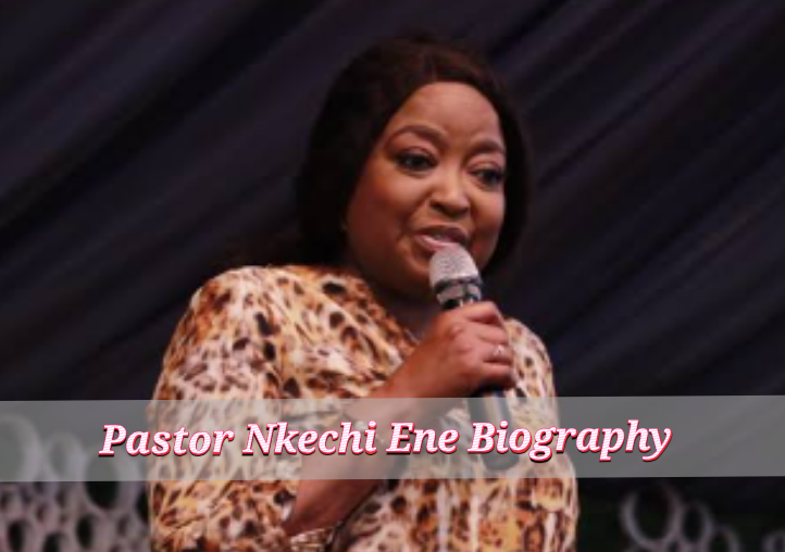 Pastor Nkechi Ene Biography
